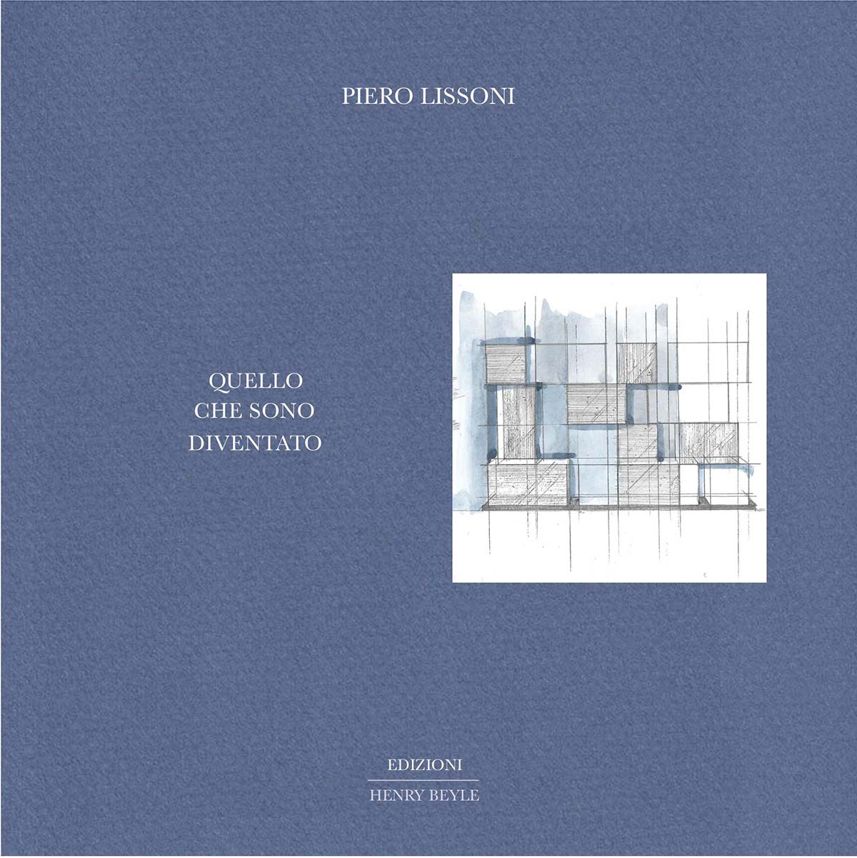 Quello che sono diventato by Piero Lissoni, Edizioni Henry Beyle